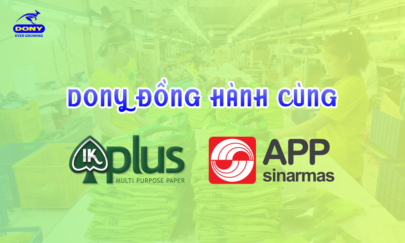 - IK PLUS BRAND UNDER THE ASIA PULP & PAPER (APP) SINAR MAS COMPANY IN COOPERATION WITH DONY