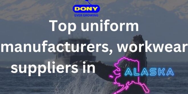 Top 10 uniform manufacturers, workwear suppliers in Alaska