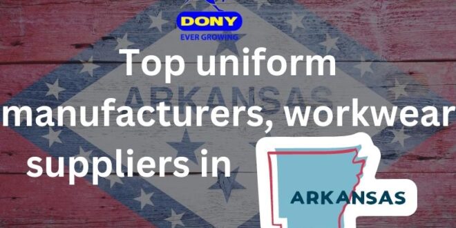 Top 10 uniform manufacturers, workwear suppliers in Arkansas