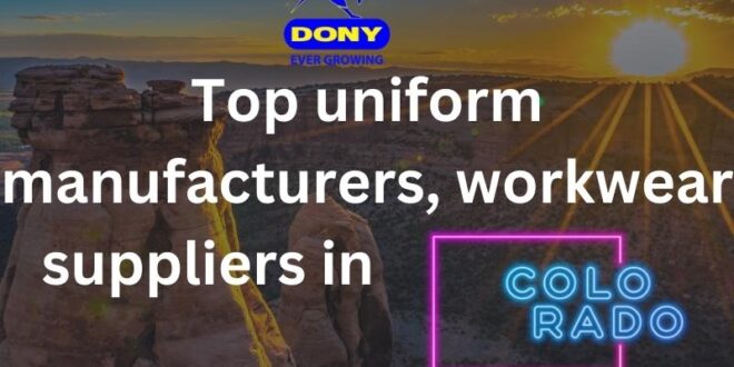Top 10 uniform manufacturers, workwear suppliers in Colorado