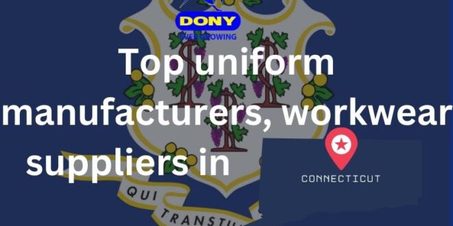 Top 10 uniform manufacturers, workwear suppliers in Connecticut