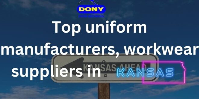 Top 10 uniform manufacturers, workwear suppliers in Kansas