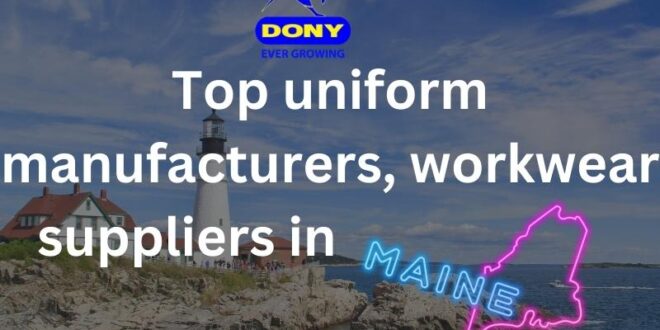 Top 10 uniform manufacturers, workwear suppliers in Maine