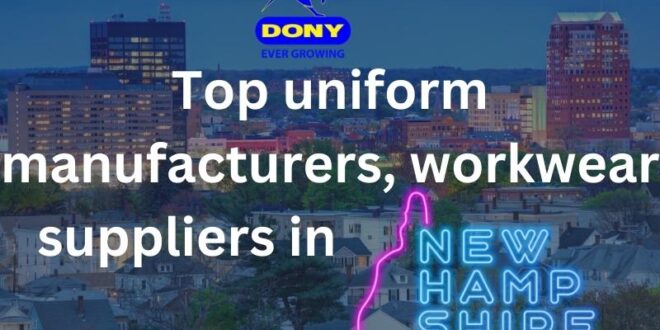 Top 10 uniform manufacturers, workwear suppliers in New Hampshire - Top 10 uniform manufacturers, workwear suppliers in New Hampshire Top 10 uniform manufacturers, workwear suppliers in New Hampshire