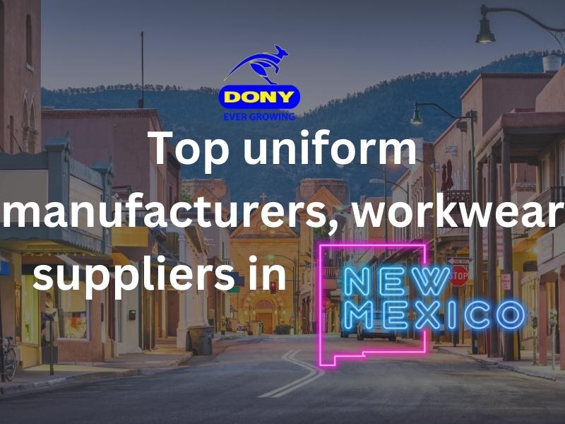 Top 10 uniform manufacturers, workwear suppliers in New Mexico