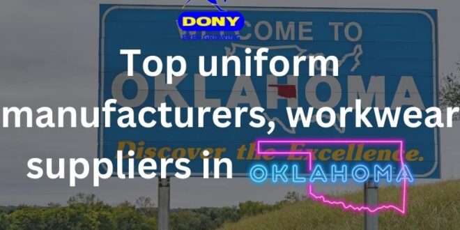Top 10 uniform manufacturers, workwear suppliers in Oklahoma - Top 10 uniform manufacturers, workwear suppliers in Oklahoma Top 10 uniform manufacturers, workwear suppliers in Oklahoma
