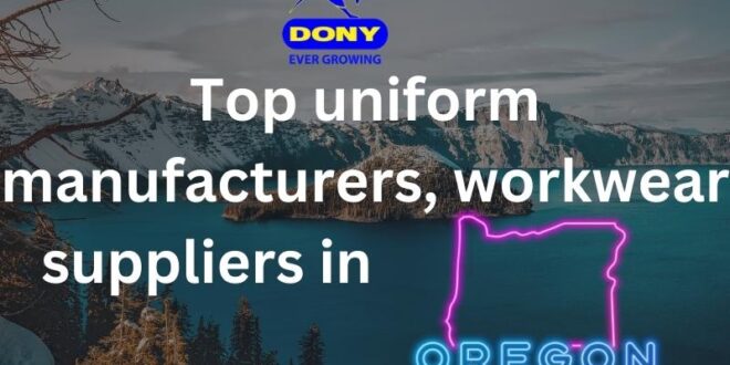 Top 10 uniform manufacturers, workwear suppliers in Oregon