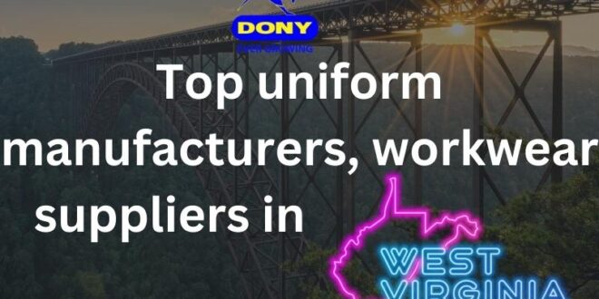Top 10 uniform manufacturers, workwear suppliers in West Virginia - Top 10 uniform manufacturers, workwear suppliers in West Virginia Top 10 uniform manufacturers, workwear suppliers in West Virginia