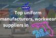 Top uniform manufacturers, workwear suppliers in Florida
