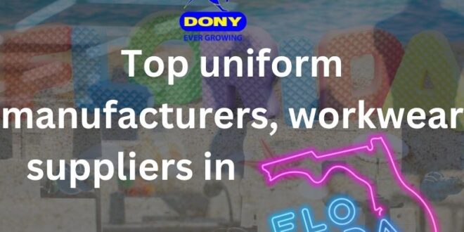 Top uniform manufacturers, workwear suppliers in Florida