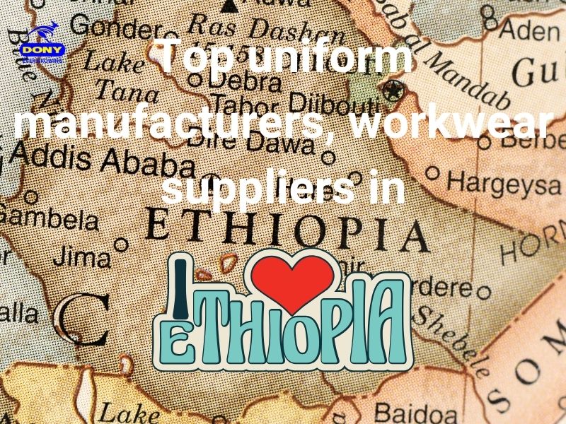 Top 10 uniform manufacturers, workwear suppliers in Ethiopia