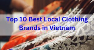 Top 10 Best Local Clothing Brands in Vietnam