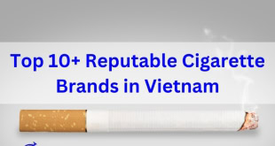 Reputable Cigarette Brands in Vietnam