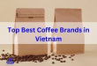 Top 11 Best Coffee Brands in Vietnam - Top 10+ Best Coffee Brands in Vietnam Top 11 Best Coffee Brands in Vietnam