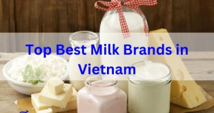 Top 12 Best Milk Brands in Vietnam