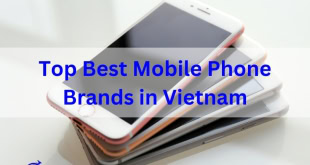 Top 20 Best Mobile Phone Brands in Vietnam